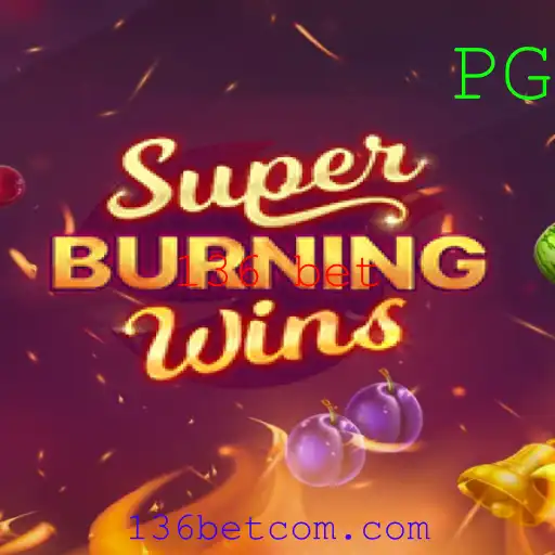 Descubra o Fascinante Mundo de SuperBurningWins com 136 Bet
